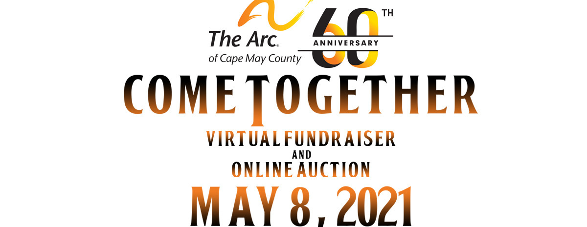 Come Together: Celebrate 60 Incredible Years of The Arc of Cape May County!